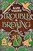 Trouble is Brewing (SerendipiTea)