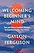 Welcoming Beginner's Mind: ...