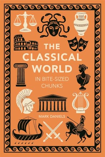 The Classical World in Bite-sized Chunks (Kindle Edition)