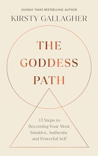 The Goddess Path: 13 Steps to Becoming Your Most Intuitive, Authentic and Powerful Self (Kindle Edition)