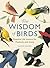 The Wisdom of Birds: Essential Life Lessons for Positivity and Grace (Life Lessons from Nature)