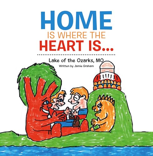 Home is where the heart is...: Lake of the Ozarks, MO (Kindle Edition)
