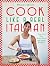 Cook Like a Real Italian: Super Sexy and Simple Recipes from Cooking with Bello
