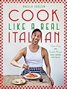 Cook Like a Real Italian: Super Sexy and Simple Recipes from Cooking with Bello Cook Like a Real Italian: Super Sexy and Simple Recipes from Cooking with Bello