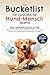 Die Bucketlist für glückliche Hund-Mensch-Teams: 100 unvergessliche Erlebnisse und liebevolle Challenges, die eure Bindung stärken und einzigartige Erinnerungen schaffen. (German Edition)