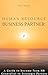 Human Resource Business Partner: Becoming a HRBP: From HR generalist to strategic Partner : Revised Edition