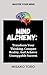Mind Alchemy: A Practical G...