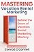 Mastering Vacation Rental Marketing: Lessons learned from over $50 million in direct bookings