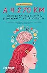 A 4270 KM: Diario de amistades rotas, salud mental y neurociencia (Spanish Edition)