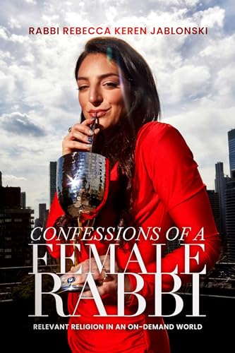 Confessions of a Female Rabbi: Relevant Religion in an On-Demand World (Kindle Edition)