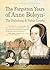 The Forgotten Years of Anne Boleyn by Sylvia Barbara Soberton The Forgotten Years of Anne Boleyn by Sylvia Barbara Soberton
