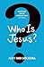 Who is Jesus? by Abby Van Solkema