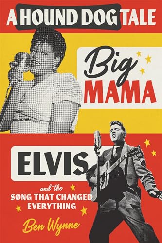 A Hound Dog Tale: Big Mama, Elvis, and the Song That Changed Everything (Kindle Edition)