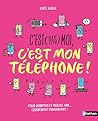 C'est (pas) moi, c'est mon téléphone ! Un livre pour rassurer tes parents ! Dès 10 ans - Livre numérique (French Edition)