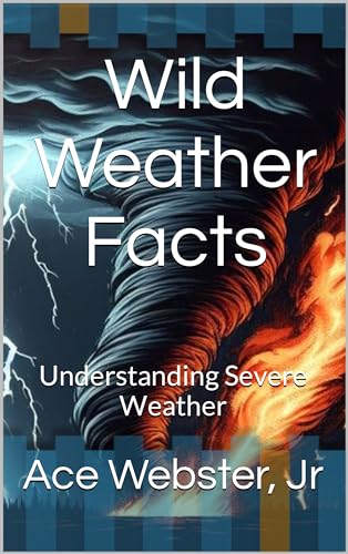 Wild Weather Facts: Understanding Severe Weather (Kindle Edition)