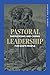 Pastoral Leadership: Shepherding and Caring for God's People