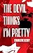 The Devil Thinks I'm Pretty