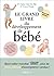 Le grand livre du développement de bébé - édition 2024