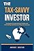 The Tax-Savvy Investor: Strategies for Maximizing Profits and Minimizing Liabilities for Financial Success