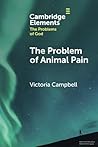 The Problem of Animal Pain (Elements in the Problems of God)