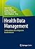 Health Data Management: Schlüsselfaktor für erfolgreiche Krankenhäuser (German Edition)