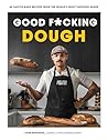 Good F*cking Dough: 60 Easy-to-Bake Recipes from The World’s Most Tasteless Baker