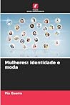 Mulheres: identidade e moda (Portuguese Edition) Mulheres: identidade e moda (Portuguese Edition)