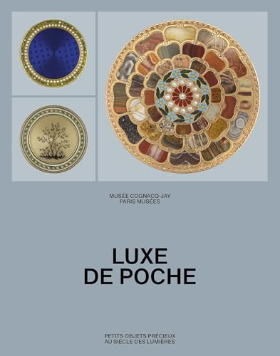 Luxe de poche: Petits objets précieux au siècle des Lumières - Musée Cognacq-Jay 2024 (Paperback)