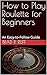 How to Play Roulette for Be...