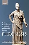 Phronesis: Retrieving Practical Wisdom in Psychology, Philosophy, and Education
