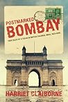 Postmarked Bombay: True Tales Of A Texan In British Colonial India, 1937-1945 Postmarked Bombay: True Tales Of A Texan In British Colonial India, 1937-1945