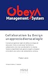 Obeya Management System: Collaboration by Design: un approccio diverso ad Agile (Italian Edition)