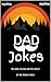 Dad Jokes: The Good, The Bad and The Cheesy