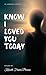 Know I Loved You Today by Kenneth Francis Pearson