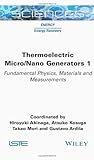Thermoelectric Micro / Nano Generators, Volume 1: Fundamental Physics, Materials and Measurements
