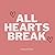 All Hearts Break by Kiana Azizian