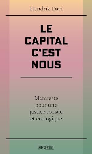 Le capital, c'est nous: Manifeste pour une justice sociale et écologique (French Edition)