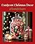 Candycore Christmas Decor by Red Barn Kitchen Designs