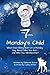 The 7 DAYS: Monday's Child:...