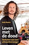 Leven met de dood: Verhalen van een uitvaartverzorger (Dutch Edition) Leven met de dood: Verhalen van een uitvaartverzorger (Dutch Edition)