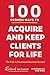 100 Proven Ways to Acquire and Keep Clients for Life: The Path to Permanent Business Success