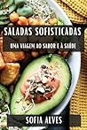 Saladas Sofisticadas: Uma Viagem ao Sabor e à Saúde (Portuguese Edition)