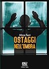 OSTAGGI NELL’OMBRA (Italian Edition)