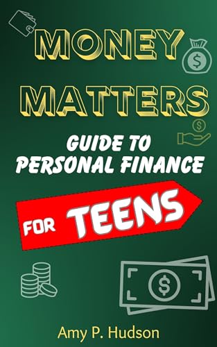 MONEY MATTERS : Guide to Personal Finance for Teens (Kindle Edition)