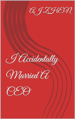 I Accidentally Married A CEO (Kindle Edition)