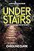 Under the Stairs by Caroline Clark
