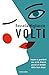 Volti: Impara a guardarti con occhi diversi grazie al metodo delle face shape (Italian Edition)