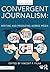 Convergent Journalism by Vincent F. Filak
