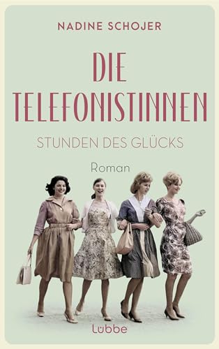 Die Telefonistinnen - Stunden des Glücks: Roman (Die Telefonistinnen-Saga 1) (German Edition)