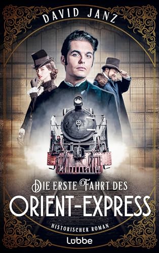 Die erste Fahrt des Orient-Express: Historischer Roman (German Edition)